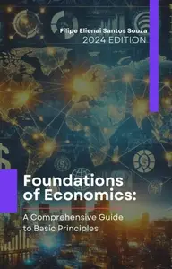Foundations of Economics: A Comprehensive Guide to Basic Principles