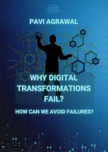 Why Digital Transformations Fail? How Can We Avoid Failures?: Simplify Digital Transformation Pitfalls