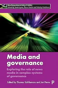 Media and Governance: Exploring the Role of News Media in Complex Systems of Governance