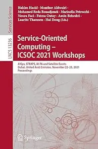 Service-Oriented Computing – ICSOC 2021 Workshops: AIOps, STRAPS, AI-PA and Satellite Events, Dubai, United Arab Emirate