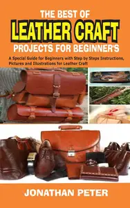 THE BEST OF LEATHER CRAFT PROJECTS FOR BEGINNER’S