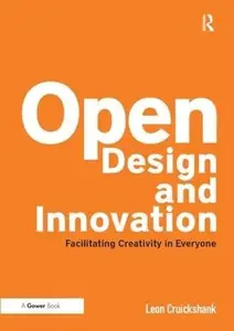 Open Design and Innovation : Facilitating Creativity in Everyone