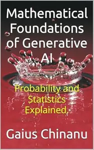 Mathematical Foundations of Generative AI: Probability and Statistics Explained.
