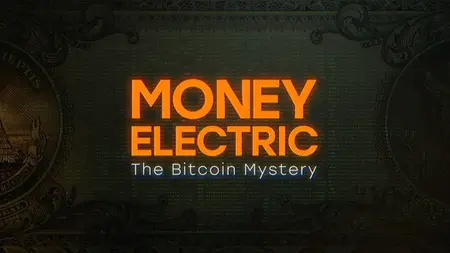 Money Electric: The Bitcoin Mystery (2024)