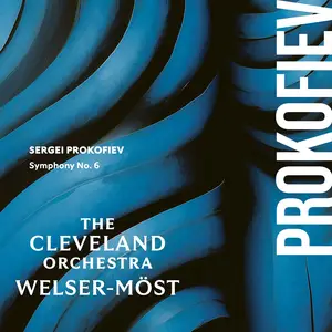 The Cleveland Orchestra & Franz Welser-Möst - Prokofiev: Symphony No. 6 (2024) [Official Digital Download 24/96]