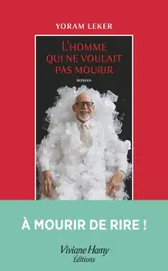 Yoram Leker, "L'homme qui ne voulait pas mourir"