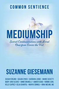 Mediumship: Sacred Communications with Loved Ones from Across the Veil
