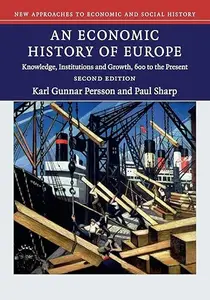 An Economic History of Europe: Knowledge, Institutions and Growth, 600 to the Present