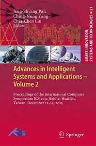 Advances in Intelligent Systems and Applications - Volume 2: Proceedings of the International Computer Symposium ICS 2012 Held