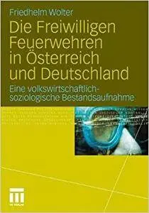 Die Freiwilligen Feuerwehren in Österreich und Deutschland: Eine volkswirtschaftlich-soziologische Bestandsaufnahme (Repost)