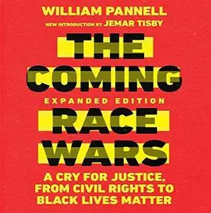 The Coming Race Wars (Expanded Edition): A Cry for Justice, from Civil Rights to Black Lives Matter [Audiobook]