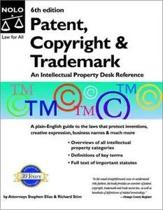 Patent, Copyright & Trademark: An Intellectual Property Desk Reference, 6th edition