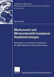 Markenwert und Markenidentität komplexer Handelsleistungen: Konzeption und Analyse am Beispiel der Betriebsformenmarke Warenhau