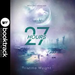 «27 Hours - Booktrack Edition» by Tristina Wright