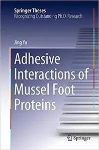 Adhesive Interactions of Mussel Foot Proteins (Repost)