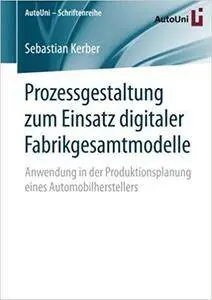 Prozessgestaltung zum Einsatz digitaler Fabrikgesamtmodelle