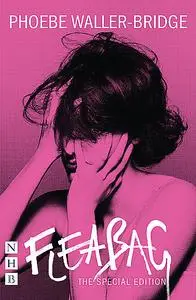 «Fleabag: The Special Edition (NHB Modern Plays)» by Phoebe Waller-Bridge