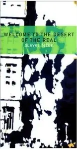Welcome to the Desert of the Real: Five Essays on September 11 and Related Dates by Slavoj Zizek [Repost]