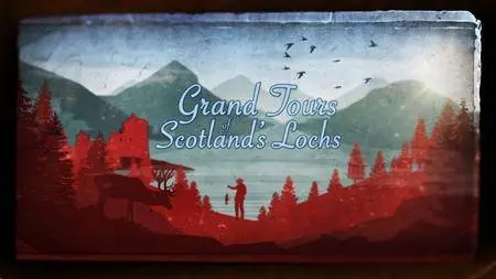 BBC - Grand Tours of Scotland's Lochs (2017)