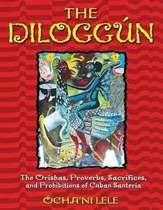 The Diloggun: The Orishas, Proverbs, Sacrifices, and Prohibitions of Cuban Santeria (Repost)