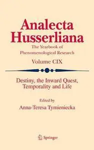 Destiny, the Inward Quest, Temporality and Life (Analecta Husserliana, Vol. 109)