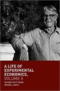 A Life of Experimental Economics, Volume II: The Next Fifty Years