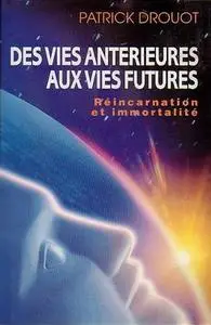 Patrick Drouot, "Des vies antérieures aux vies futures"