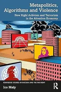 Metapolitics, Algorithms and Violence: New Right Activism and Terrorism in the Attention Economy