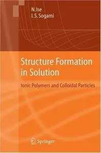  Structure Formation in Solution : Ionic Polymers and Colloidal Particles (repsot)
