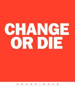 «Change or Die» by Alan Deutschman