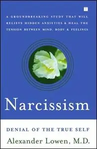 «Narcissism: Denial of the True Self» by Alexander Lowen