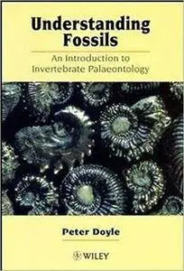 Understanding Fossils: An Introduction to Invertebrate Palaeontology