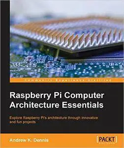 Raspberry Pi Computer Architecture Essentials [repost]