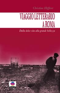Viaggio letterario a Roma - Christina Höfferer
