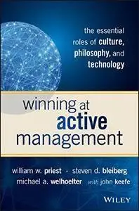 Winning at Active Management: The Essential Roles of Culture, Philosophy, and Technology (repost)