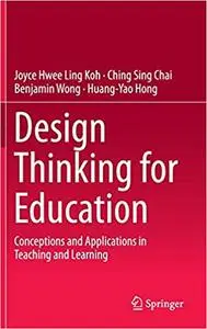 Design Thinking for Education: Conceptions and Applications in Teaching and Learning (Repost)