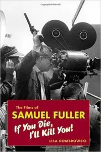 The Films of Samuel Fuller: If You Die, I'll Kill You!
