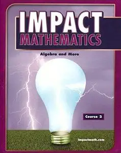 IMPACT Mathematics: Algebra and More, Course 2, Student Edition