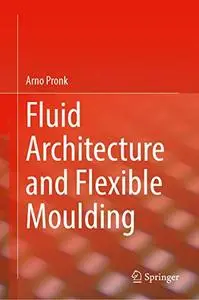 Flexible Forming for Fluid Architecture