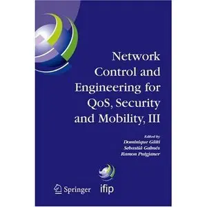 Network Control and Engineering for QOS, Security and Mobility, III: IFIP TC6 / WG6.2, 6.6, 6.7 and 6.8.  (Repost)   