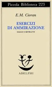 Emil M. Cioran - Esercizi di ammirazione [Repost]