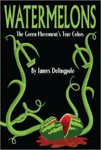 Watermelons: The Green Movement's True Colors (Repost)