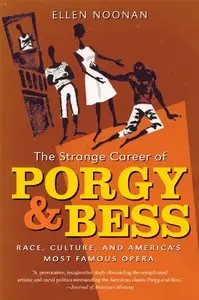 The Strange Career of Porgy and Bess: Race, Culture, and America's Most Famous Opera