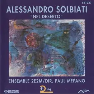 Alessandro Solbiati - Nel Deserto - Ensemble 2E2M, Paul Mefano (1990) {ADDA 581237}