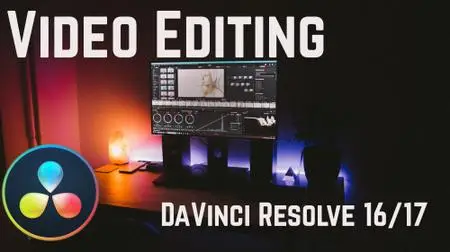 Video Editing with DaVinci Resolve 16/17: from beginner to professional