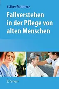 Fallverstehen in der Pflege von alten Menschen