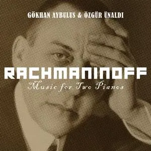 Gökhan Aybulus & Özgür Ünaldı - Rachmaninoff: Music for Two Pianos (2023) [Official Digital Download 24/96]