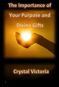 «The Importance of Divine Gifts» by Victoria Crystal