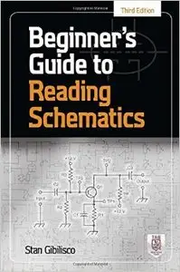 Beginner's Guide to Reading Schematics, Third Edition