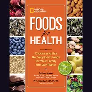 «Foods for Health» by P.K. Newby ScD (MPH),Barton Seaver